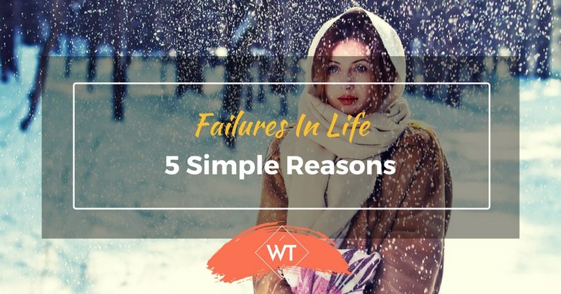 Failures in Life – 5 Simple Reasons