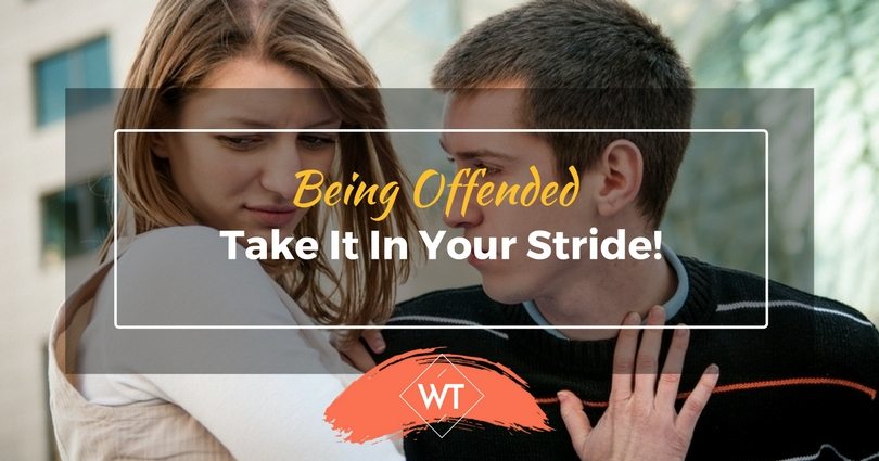 Being Offended – Take it in Your Stride!