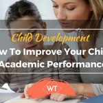 Child Development - How to Improve your Child’s Academic Performance