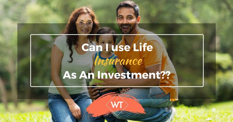 Can I use Life Insurance as an Investment?