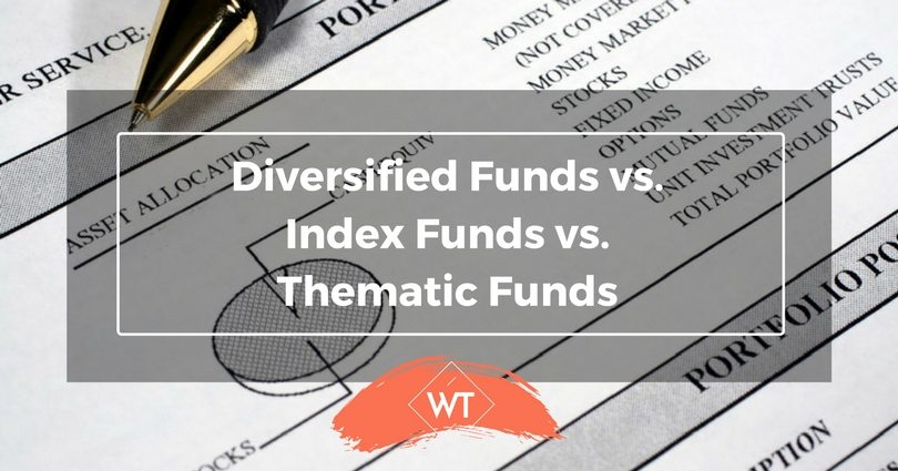 Diversified Funds vs. Index Funds vs. Thematic Funds