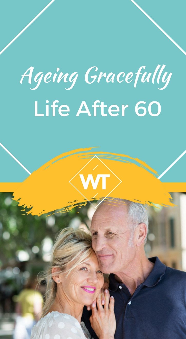 Ageing Gracefully – Life After 60