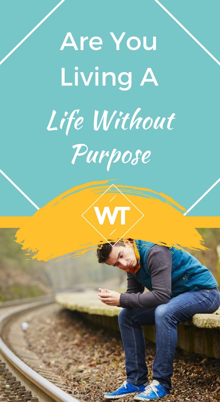 Are You Living a Life Without Purpose