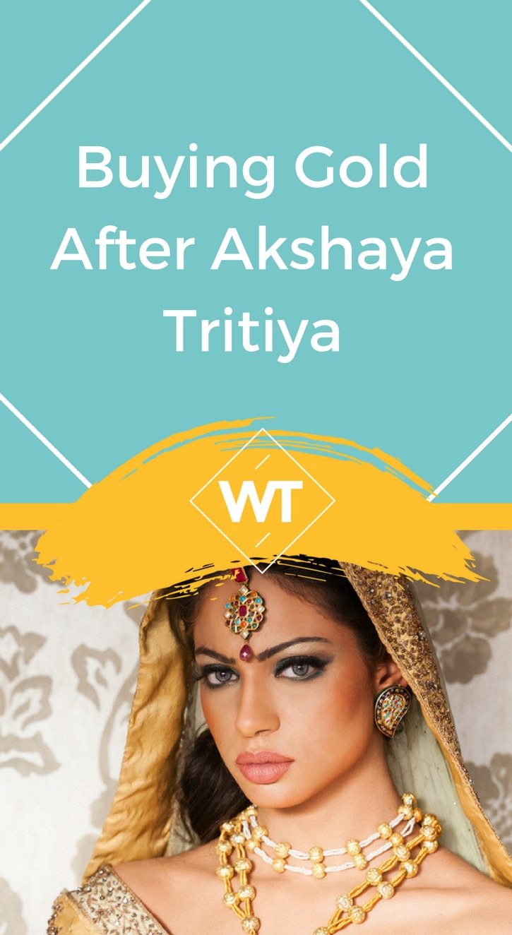 Buying Gold after Akshaya Tritiya