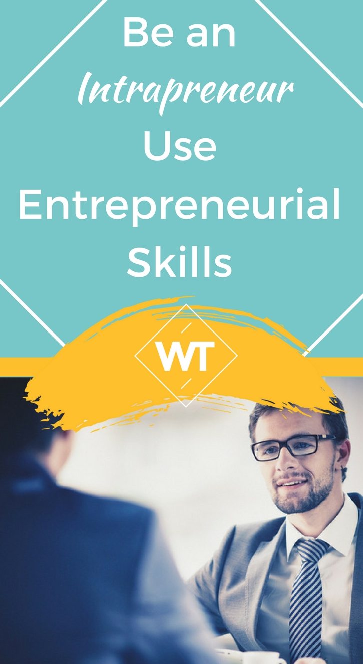 Be an Intrapreneur – Use Entrepreneurial Skills