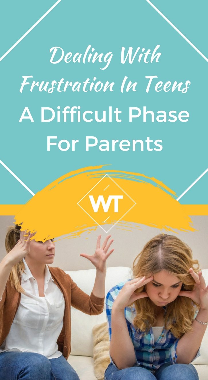Dealing with Frustration in Teens – A Difficult Phase for Parents