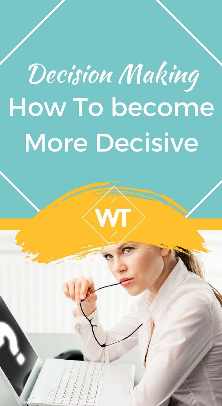 Decision Making: How to become more Decisive