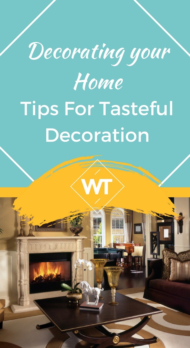 Decorating your Home – Tips for Tasteful Decoration