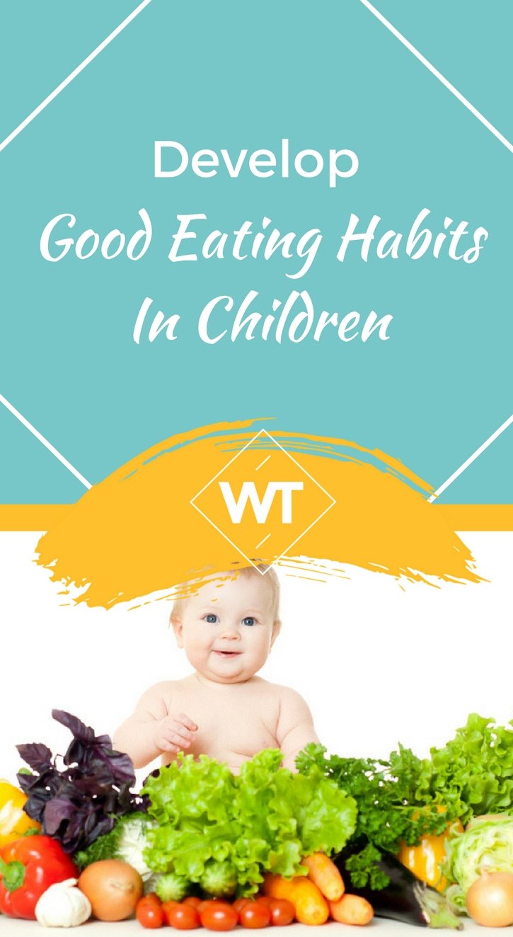 Develop Good Eating Habits In Children