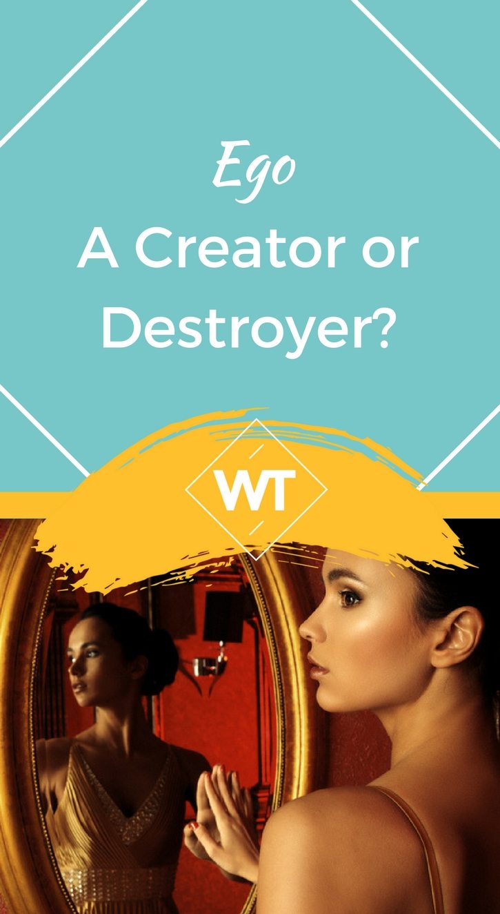 Ego – A Creator or Destroyer?