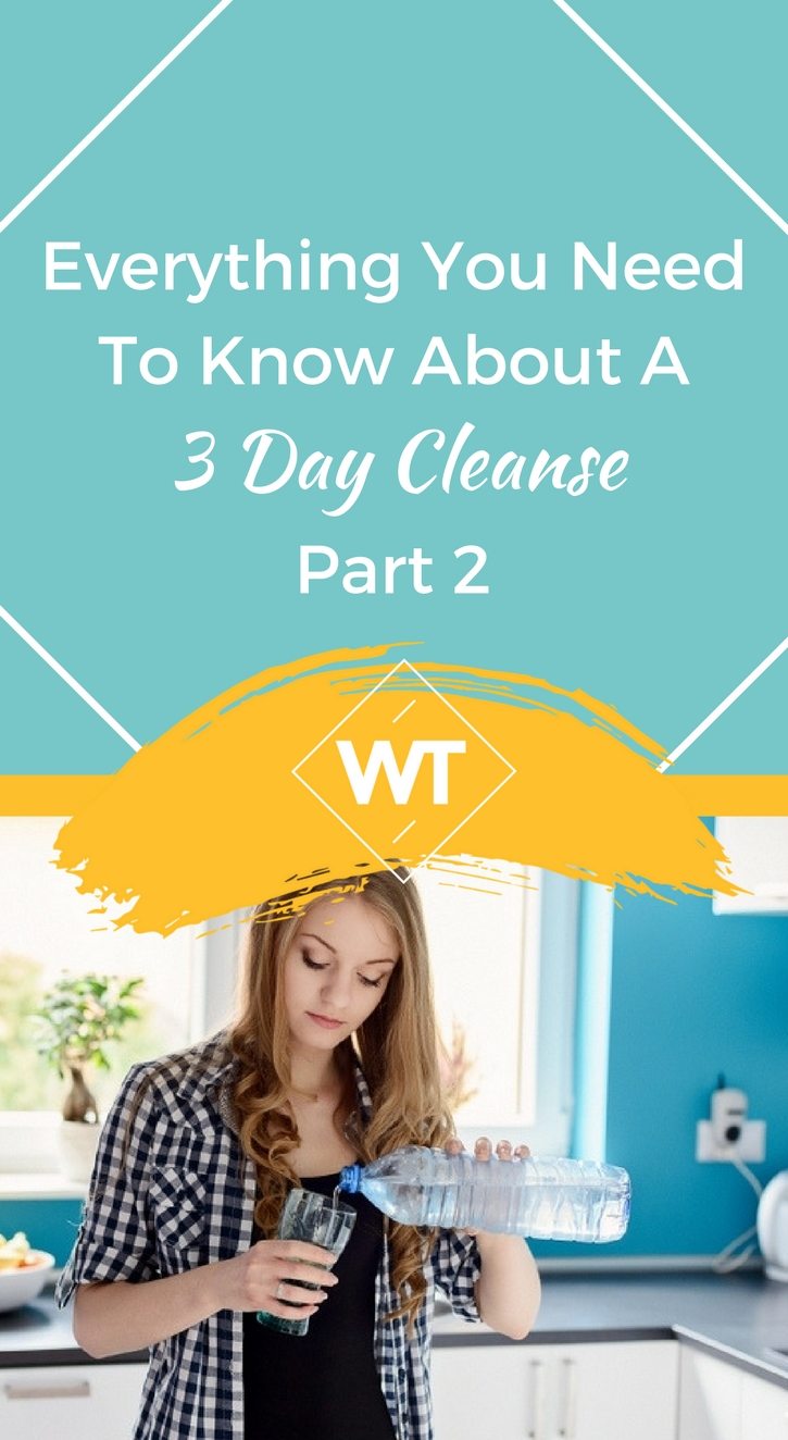 Everything You Need To Know About A 3 Day Cleanse – Part 2