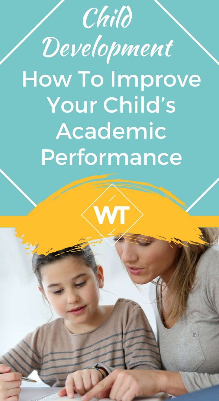 Child Development – How to Improve your Child’s Academic Performance
