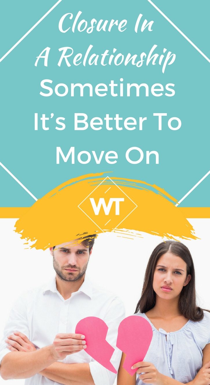 Closure in a Relationship – Sometimes it’s Better to Move On