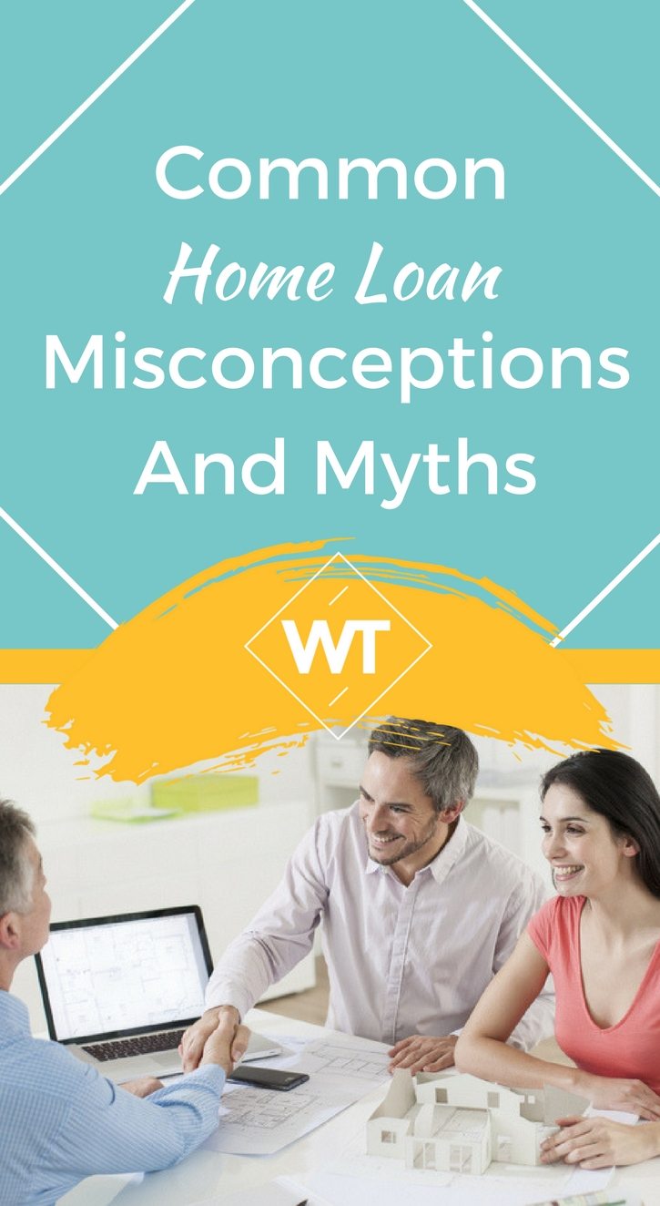 Common Home Loan Misconceptions and Myths