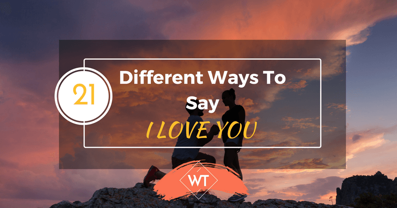 21 Different Ways To Say ‘I Love You’