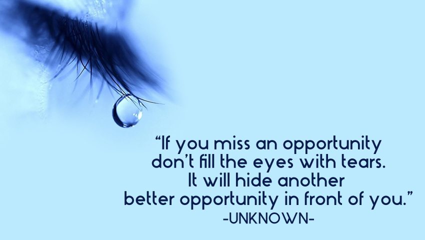 If you miss an opportunity 