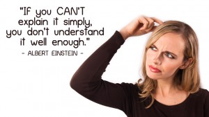 If you cant explain it simply