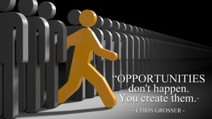 Opportunities dont happen