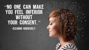 No one can make you feel inferior 