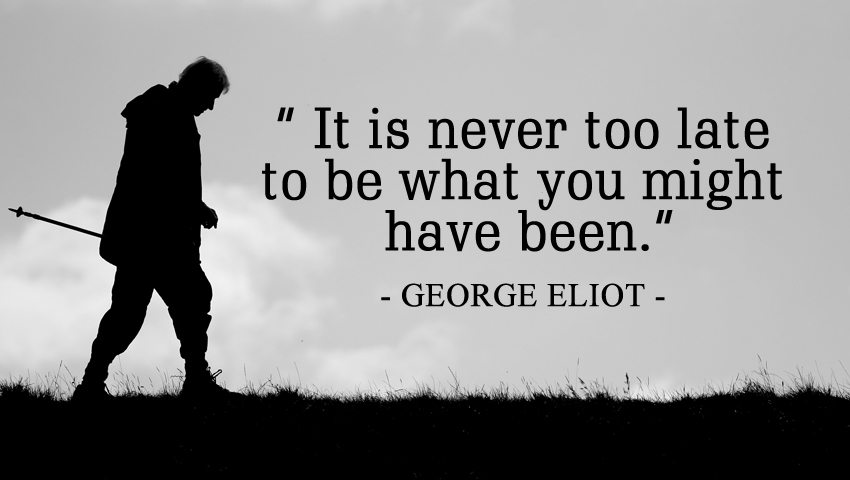 It is never too late to be 