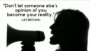 Dont let someone elses opinion
