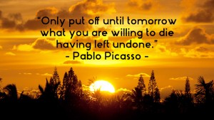 Only put off until tomorrow 