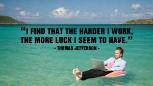 I find that the harder I work