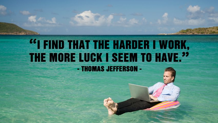 I find that the harder I work