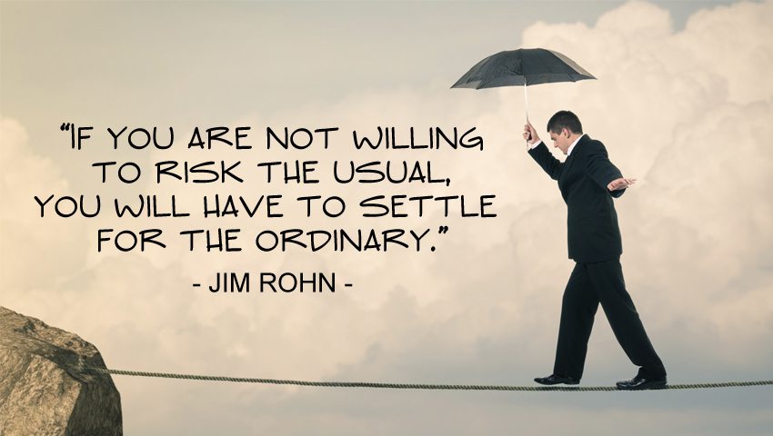 If you are not willing to risk