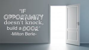 If opportunity doesnt knock