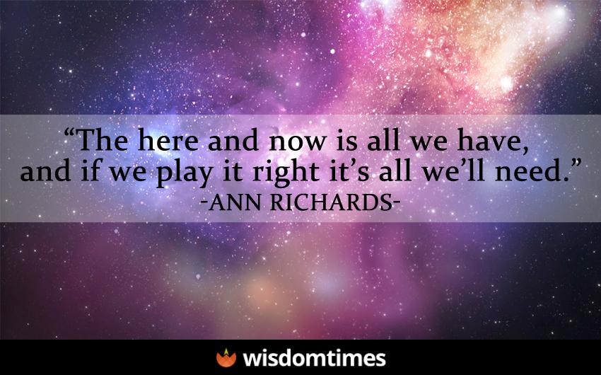 The here and now is all we have