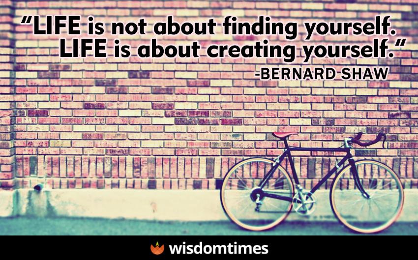 Life is not about finding yourself