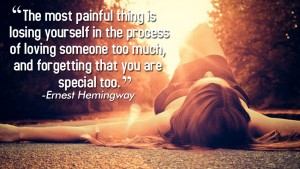 The most painful thing is losing yourself in the process of loving