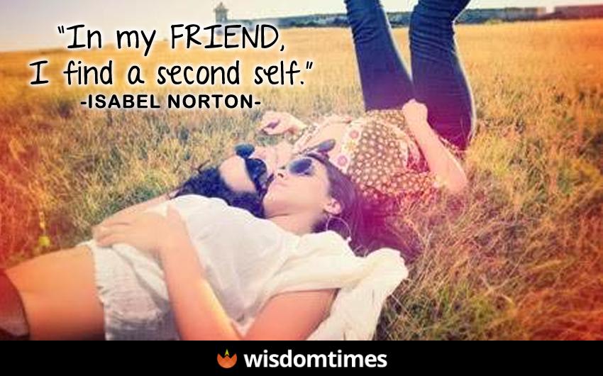 In my friend, I find a second self.