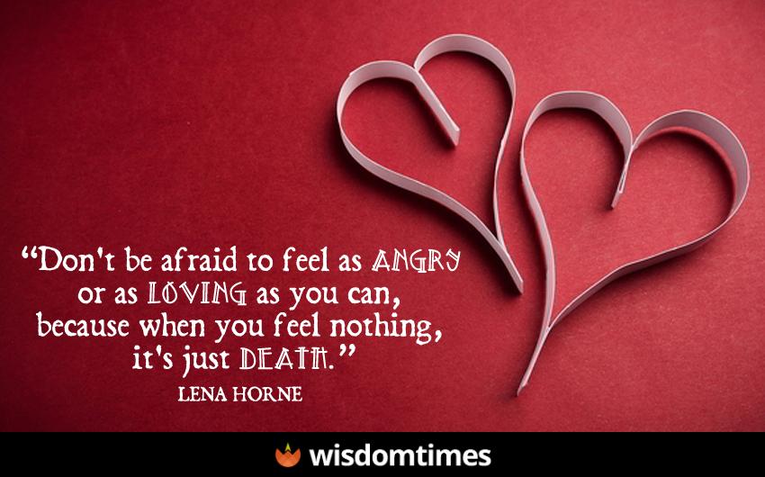 Dont be afraid to feel as angry 