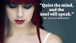 Quiet the mind and the soul 