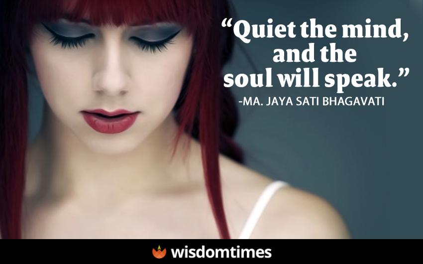 Quiet the mind and the soul 