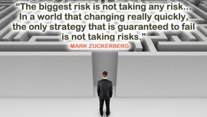 The biggest risk is not taking 