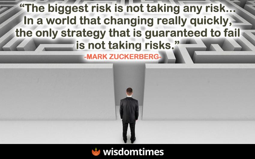 The biggest risk is not taking 