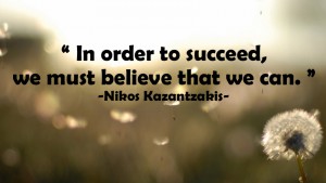 In order to succeed we must believe 