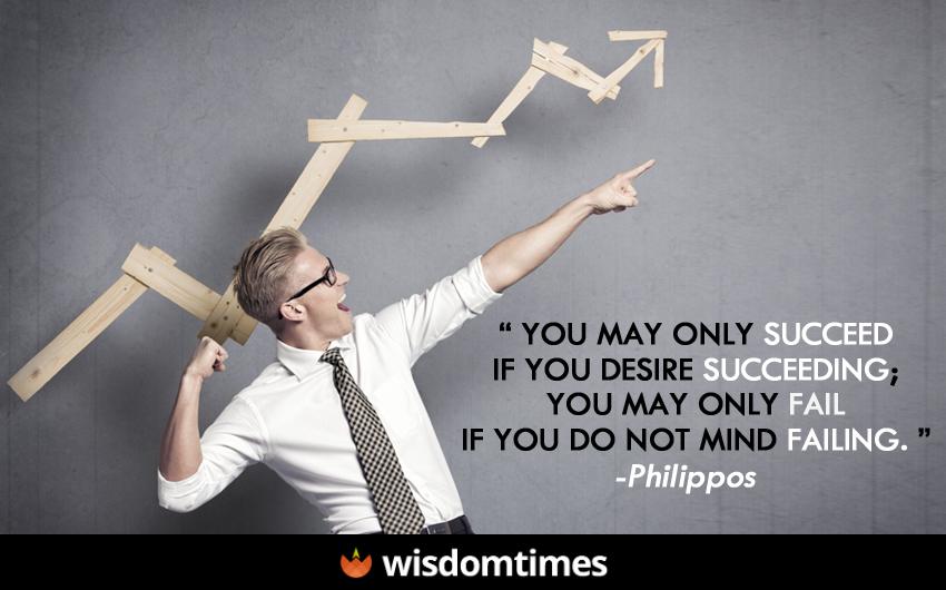 You may only succeed if you desire
