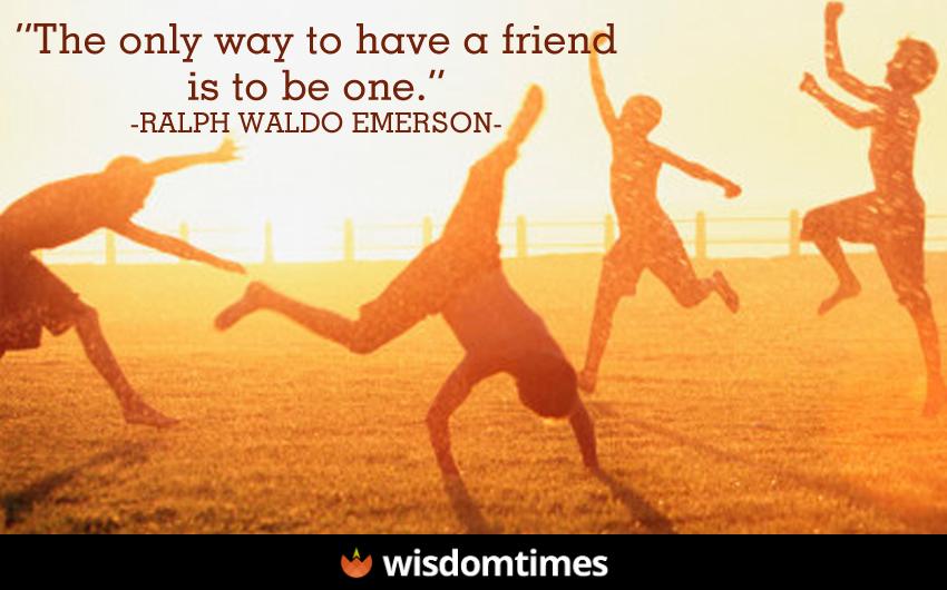 The only way to have a friend