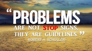Problems are not stop signs they 