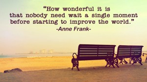 How wonderful it is that nobody need wait a single moment