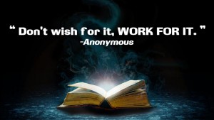 Dont wish for it work for it