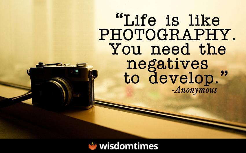 Life is like photography You need | WisdomTimes