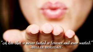 A kiss that is never tasted is forever 