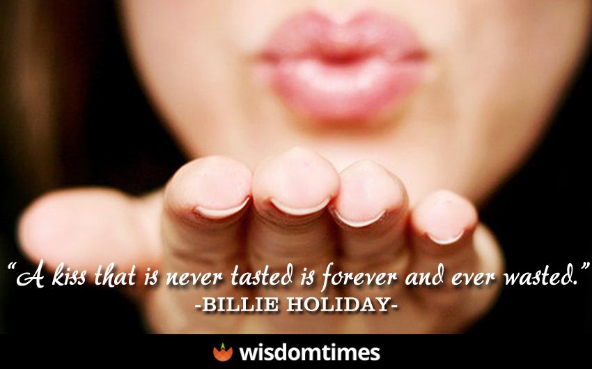 A kiss that is never tasted is forever 