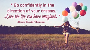 Go confidently in the direction of