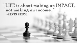 Life is about making an impact not 